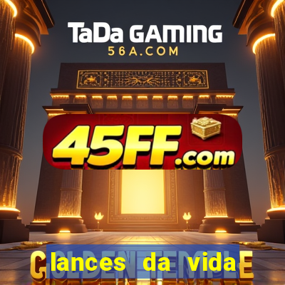 lances da vida assistir online